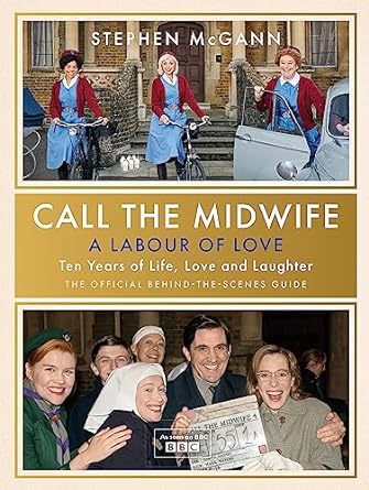 Stephen McGann Call the Midwife - A Labour of Love Hardcover Book RRP 20 CLEARANCE XL 10.99